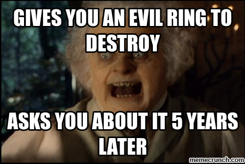 evil bilbo baggins meme asking after the ring